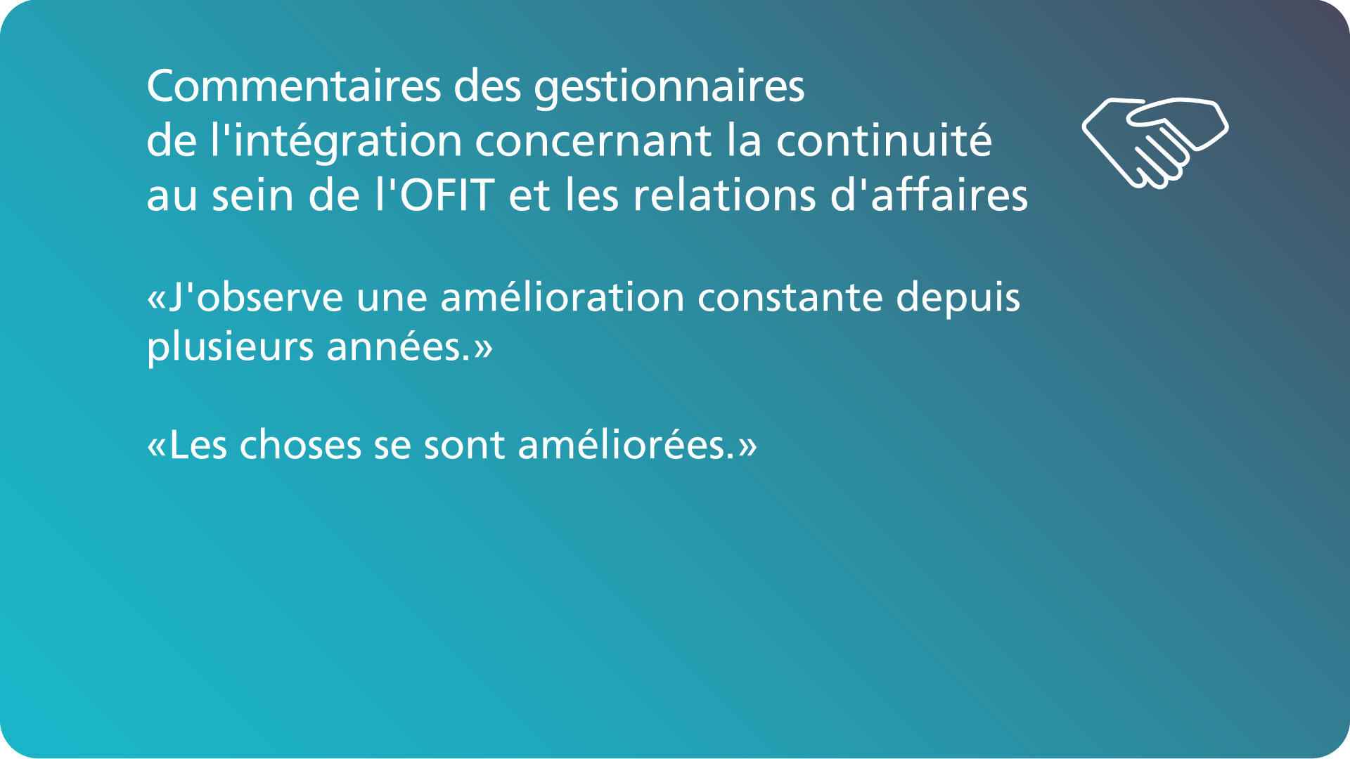 Commentaires du gestionnaire d’intégration concernant la continuité au sein de l’OFIT et les relations d’affaires.