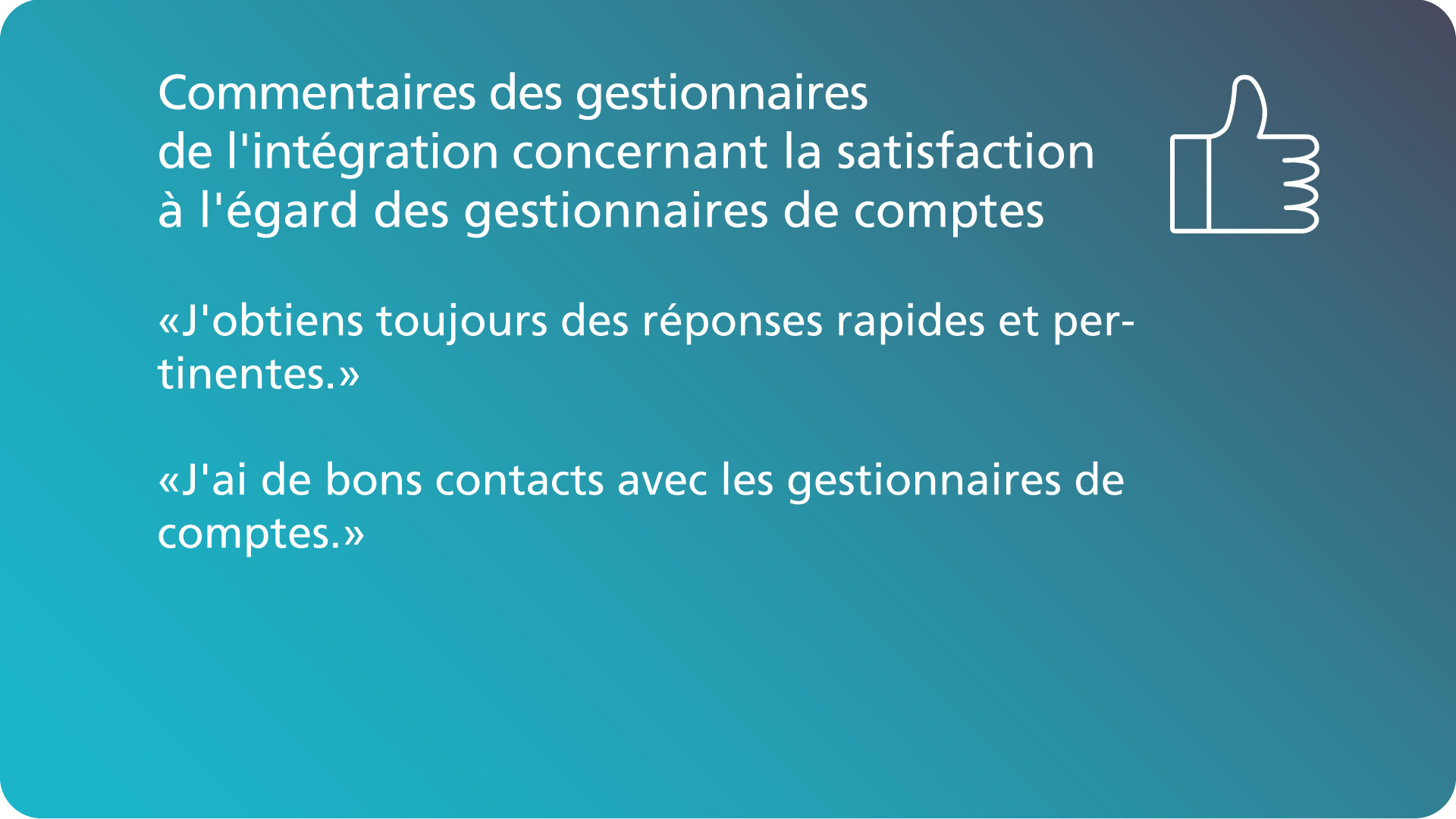 Commentaires du gestionnaire d’intégration concernant la satisfaction à l’égard des gestionnaires de compte.